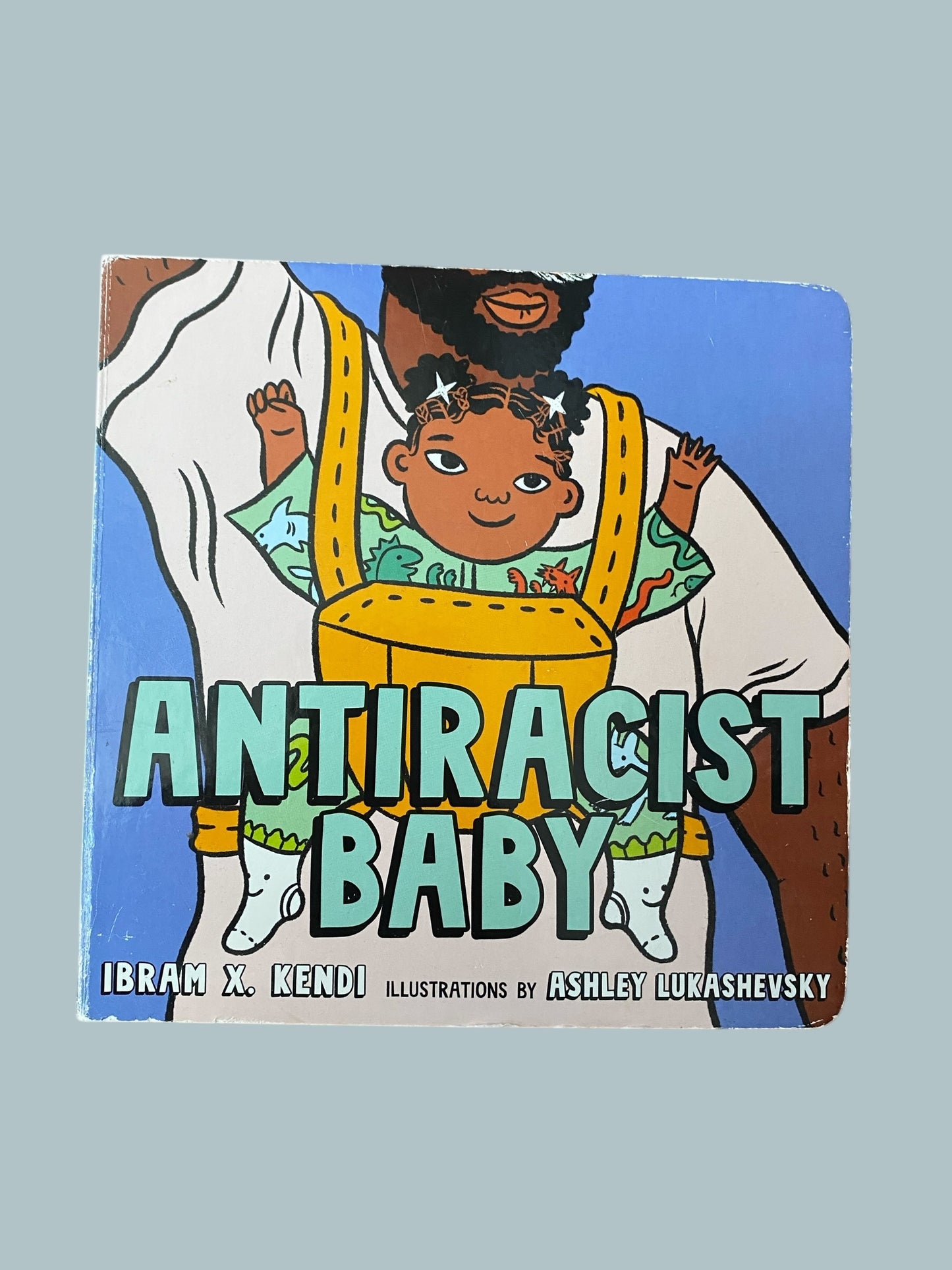 Antiracist Baby by Ibram X. Kendi
