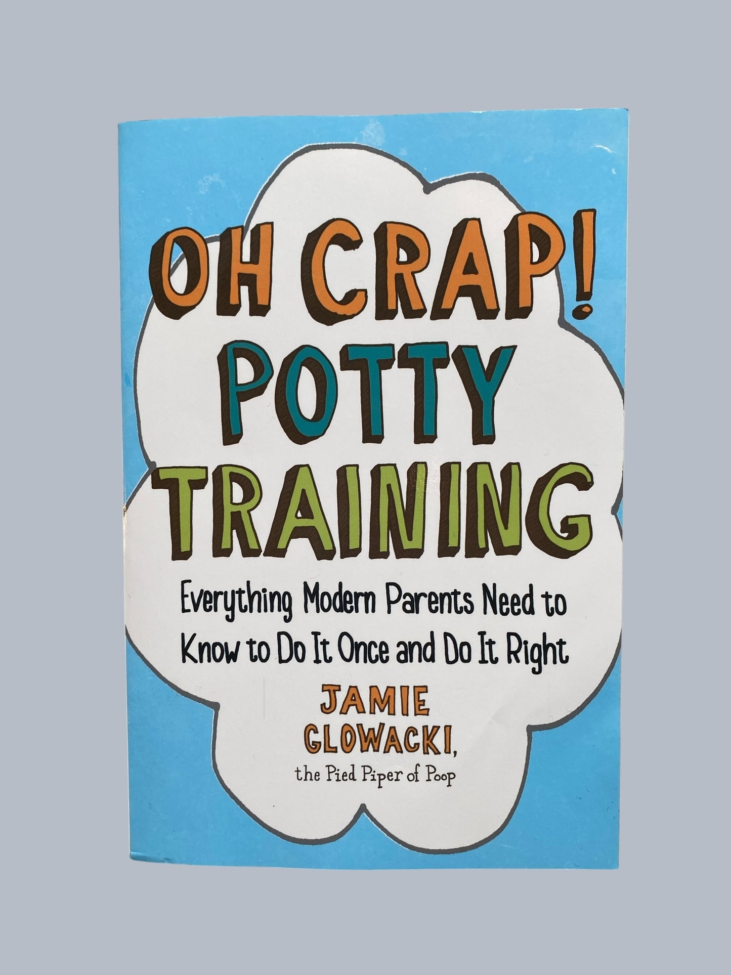 Oh Crap! Potty Training by Jamie Glowacki