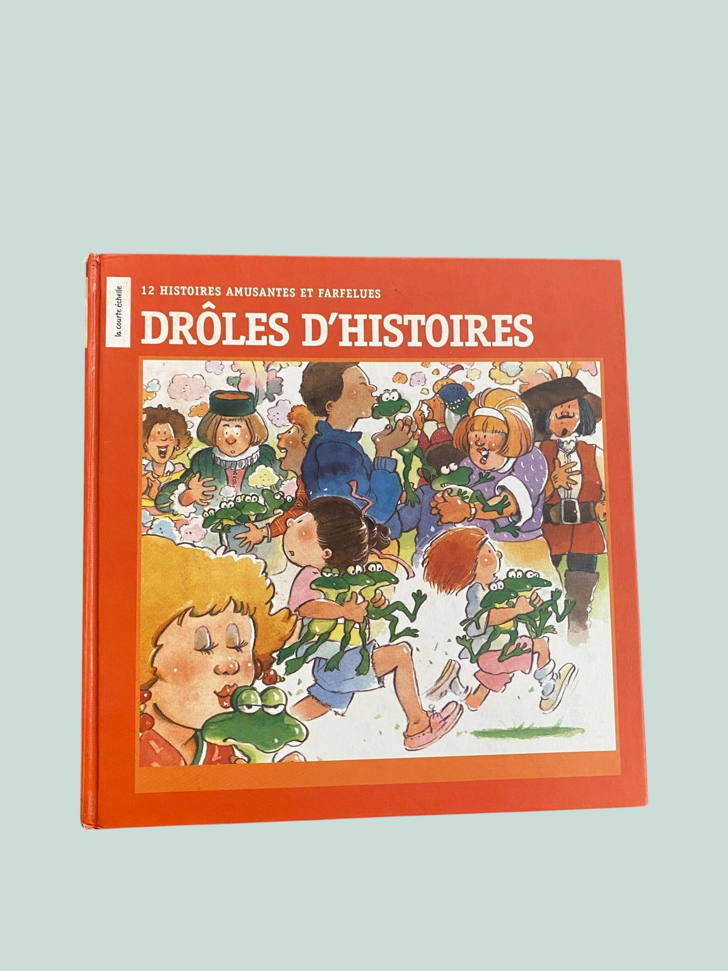 FRENCH Drôles D'histoires: 12 Histoires Amusantes Et Farfelues by Robert Munch et al