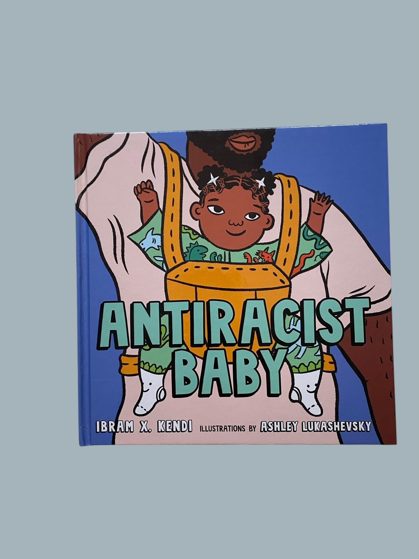 Antiracist Baby by Ibram X. Kendi