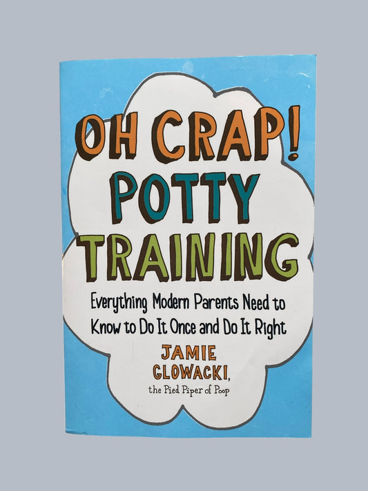Oh Crap! Potty Training by Jamie Glowacki