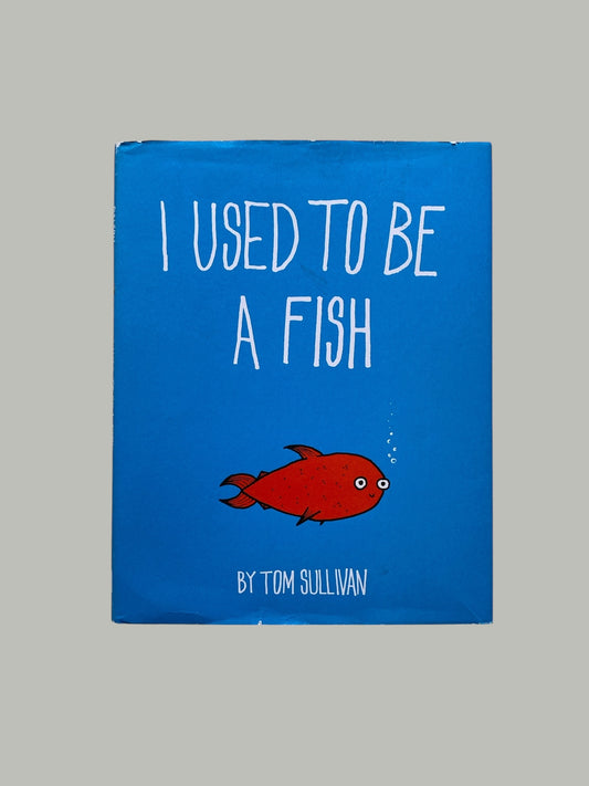 I used to be a fish by Tom Sullivan