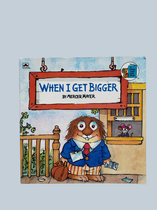 When I get bigger by Mercer Mayer