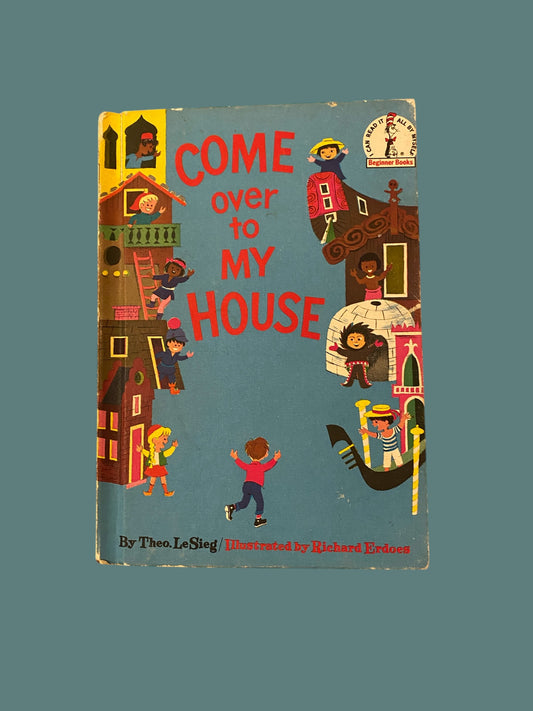 Come Over to my House by Theo LeSieg