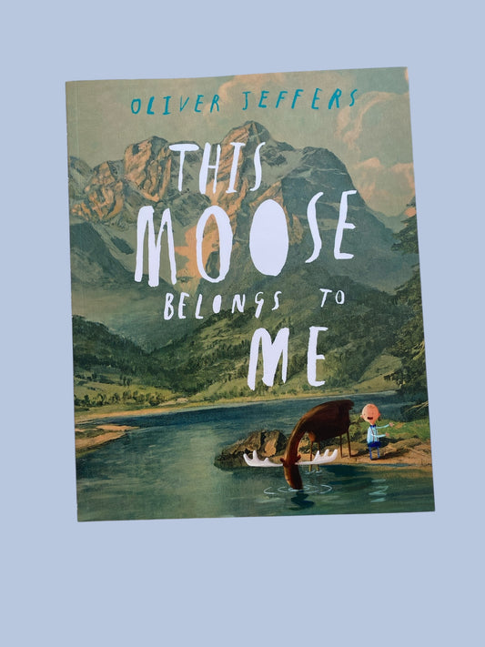 This Moose belongs to me by Oliver Jeffers