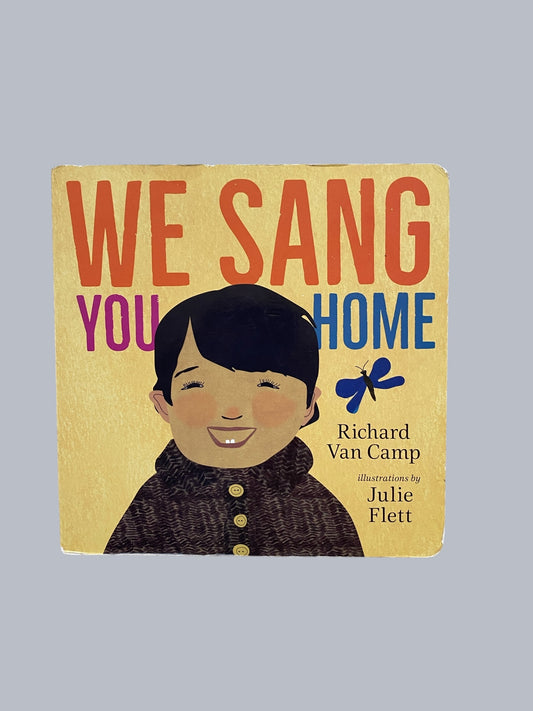 We Sang You Home by Richard Van Camp and Julie Flett